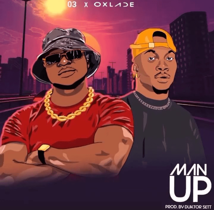 O3 – Man up ft. Oxlade